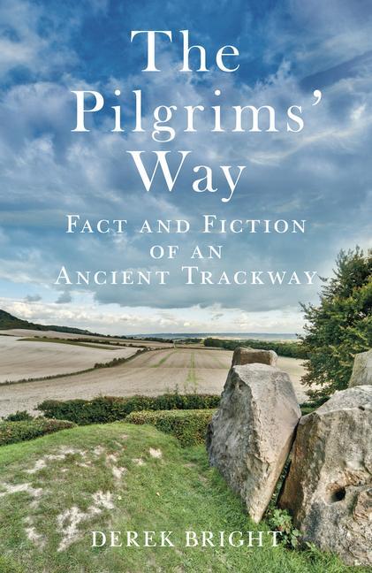 Cover: 9780752460857 | The Pilgrims' Way: Fact and Fiction of an Ancient Trackway | Bright