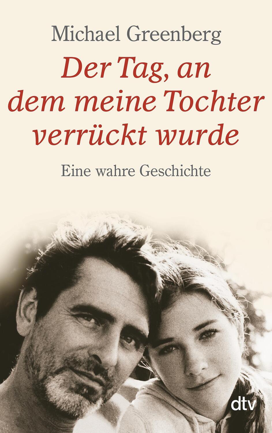 Cover: 9783423346337 | Der Tag, an dem meine Tochter verrückt wurde | Eine wahre Geschichte