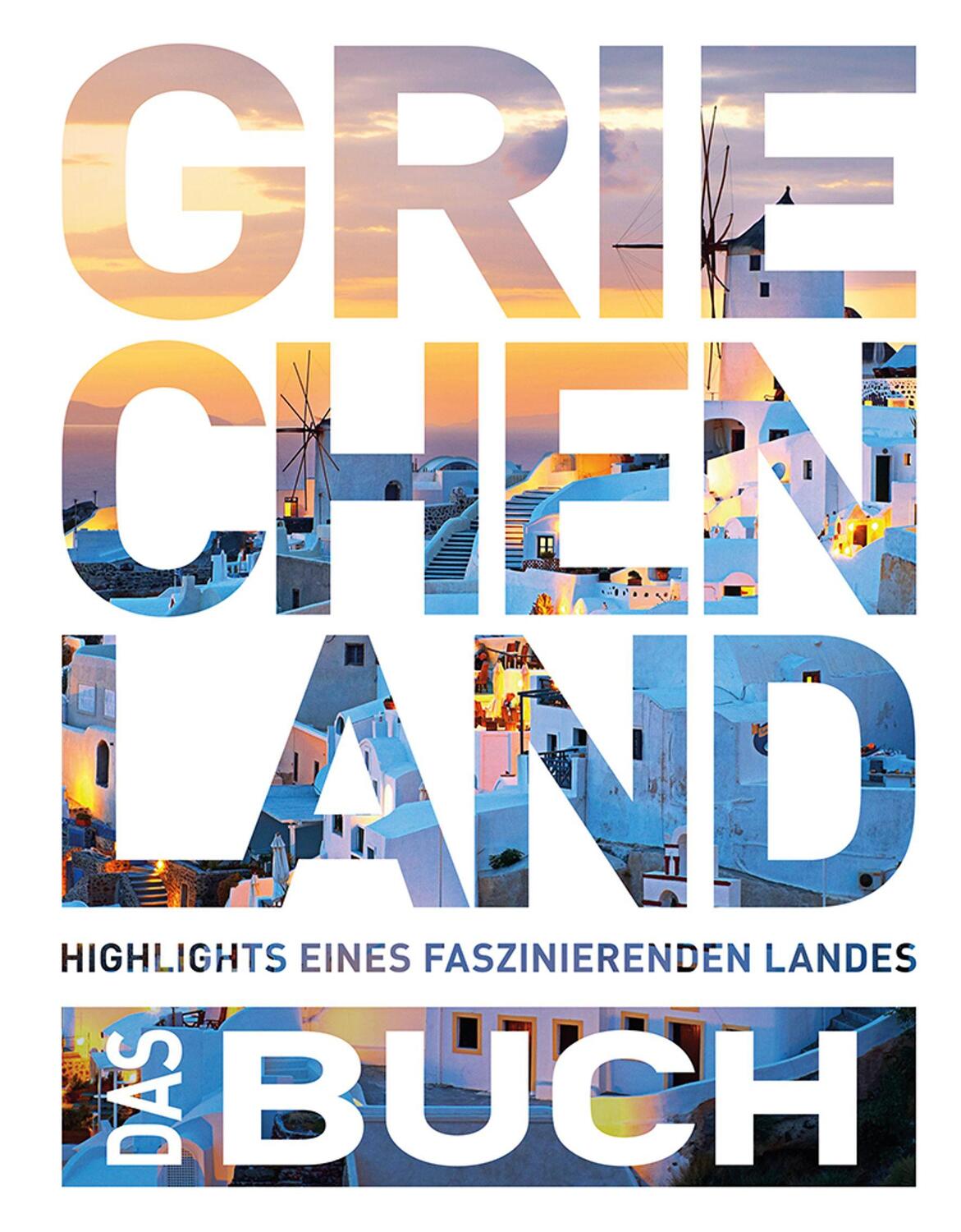 Cover: 9783969650189 | Griechenland. Das Buch | Highlights eines faszinierenden Landes | Buch