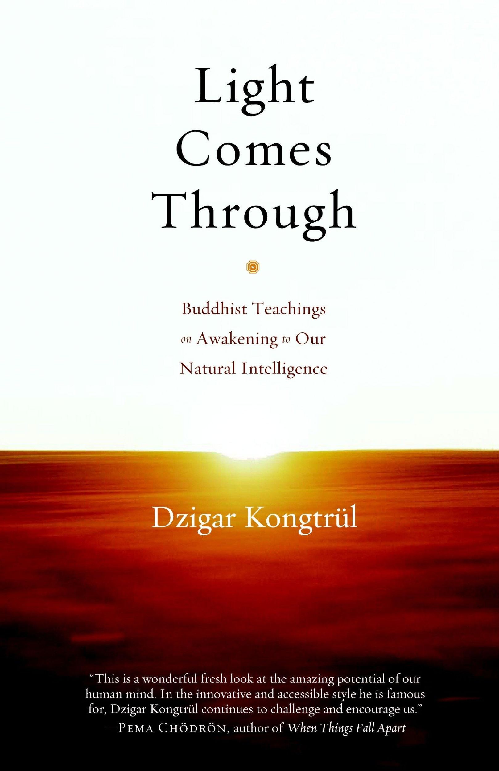 Cover: 9781590307199 | Light Comes Through: Buddhist Teachings on Awakening to Our Natural...