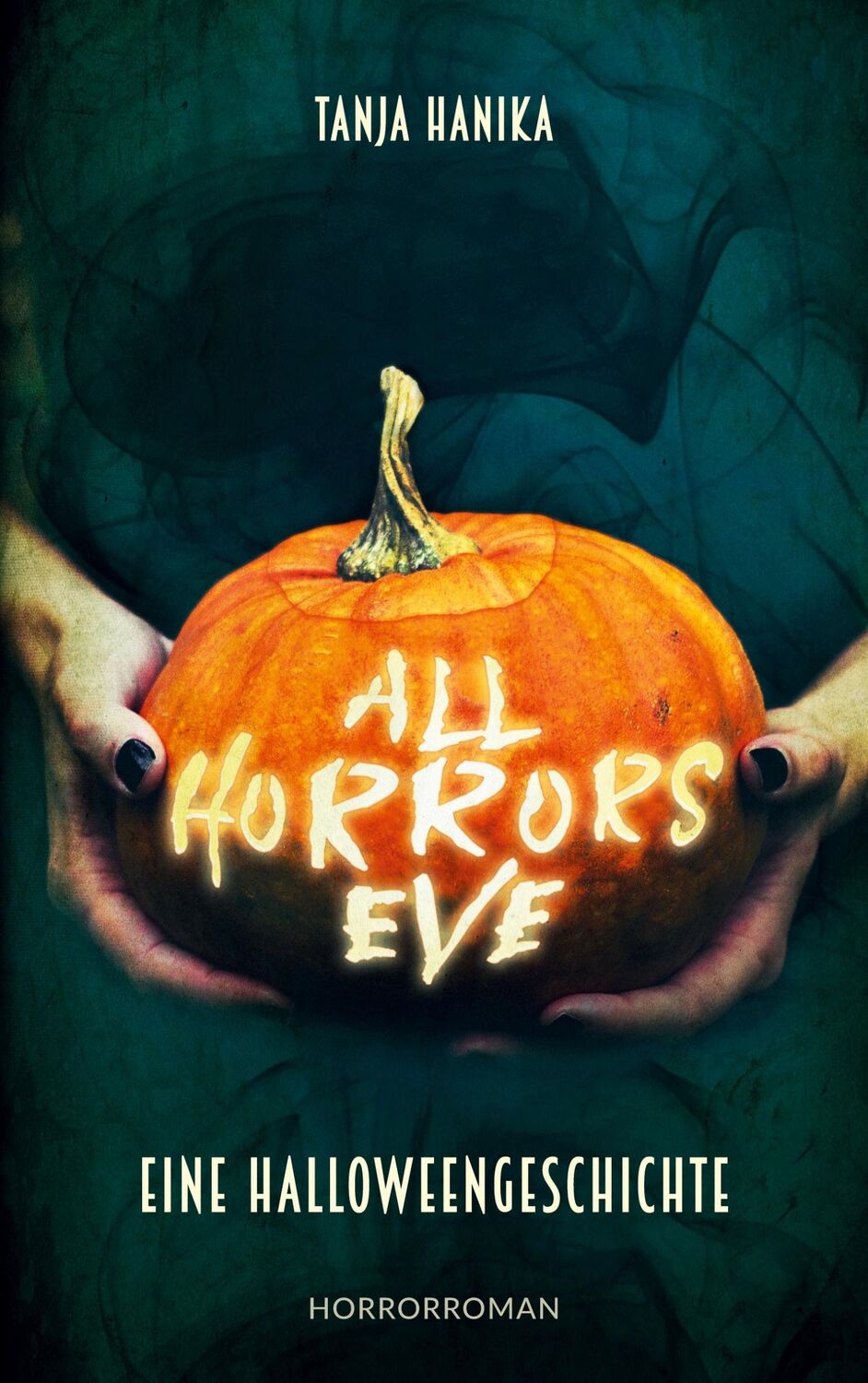 Cover: 9783754304181 | All Horrors Eve | Eine Halloweengeschichte | Tanja Hanika | Buch