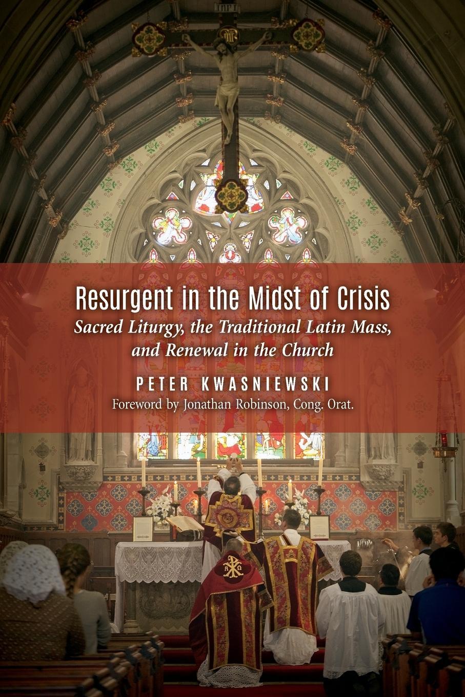 Cover: 9781621380870 | Resurgent in the Midst of Crisis | Peter Kwasniewski | Taschenbuch