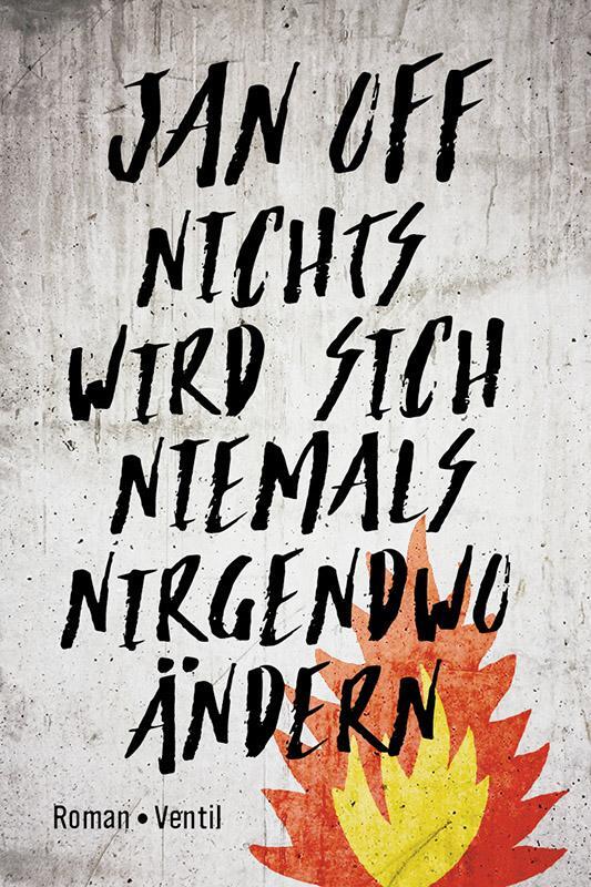 Cover: 9783955751364 | Nichts wird sich niemals nirgendwo ändern | Roman | Jan Off | Buch