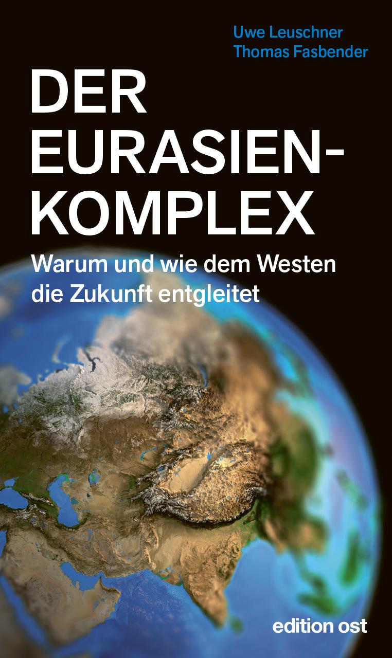 Cover: 9783360028181 | Der Eurasienkomplex | Warum und wie dem Westen die Zukunft entgleitet