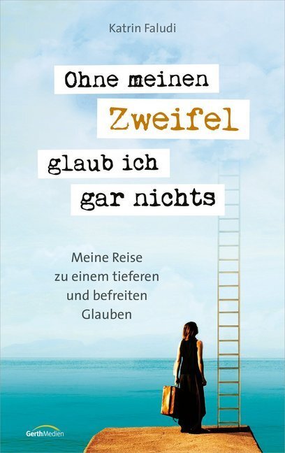 Cover: 9783957346322 | Ohne meinen Zweifel glaub ich gar nichts | Katrin Faludi | Buch | 2020