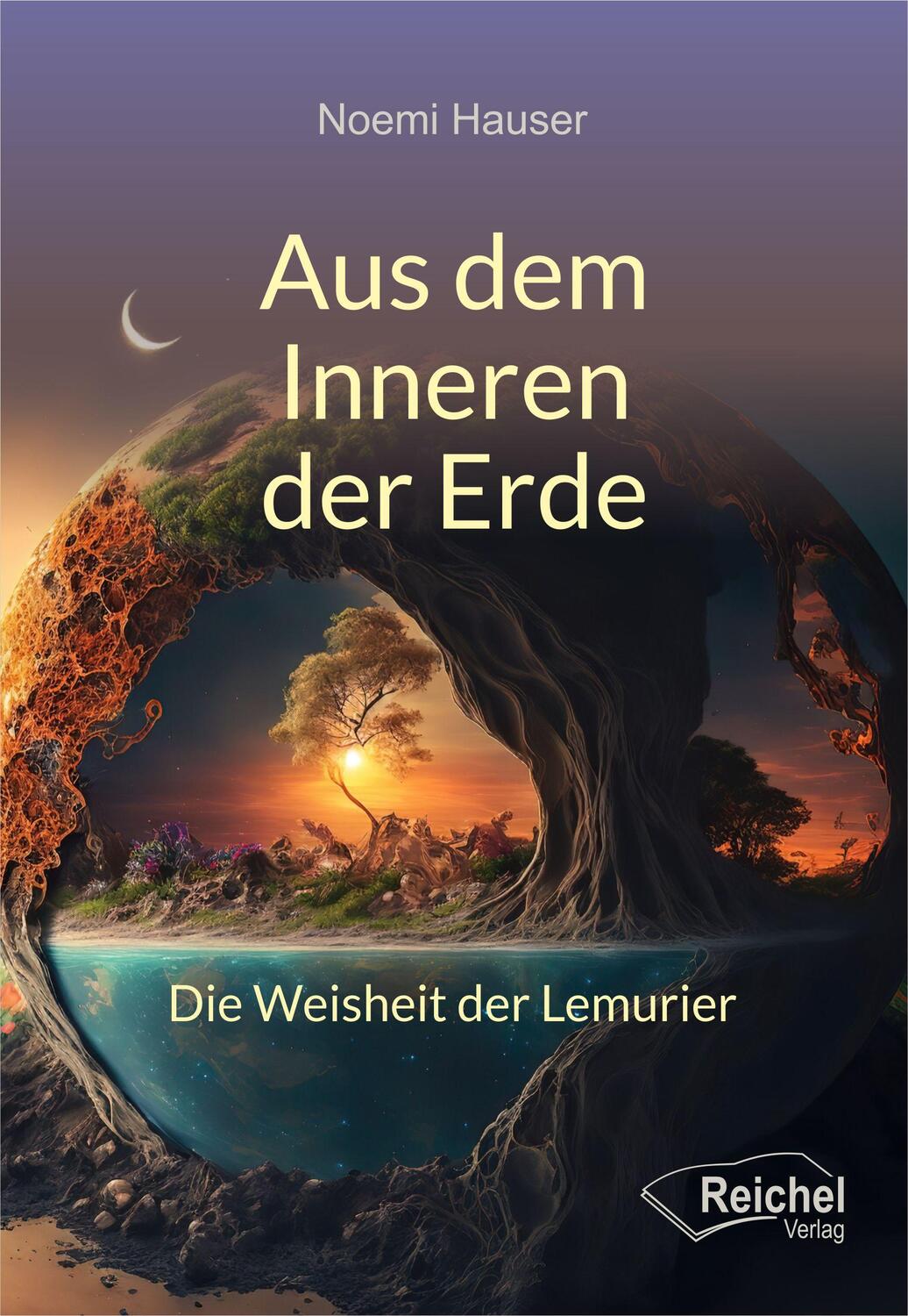 Cover: 9783910402102 | Aus dem Inneren der Erde | Die Weisheit der Lemurier | Noemi Hauser