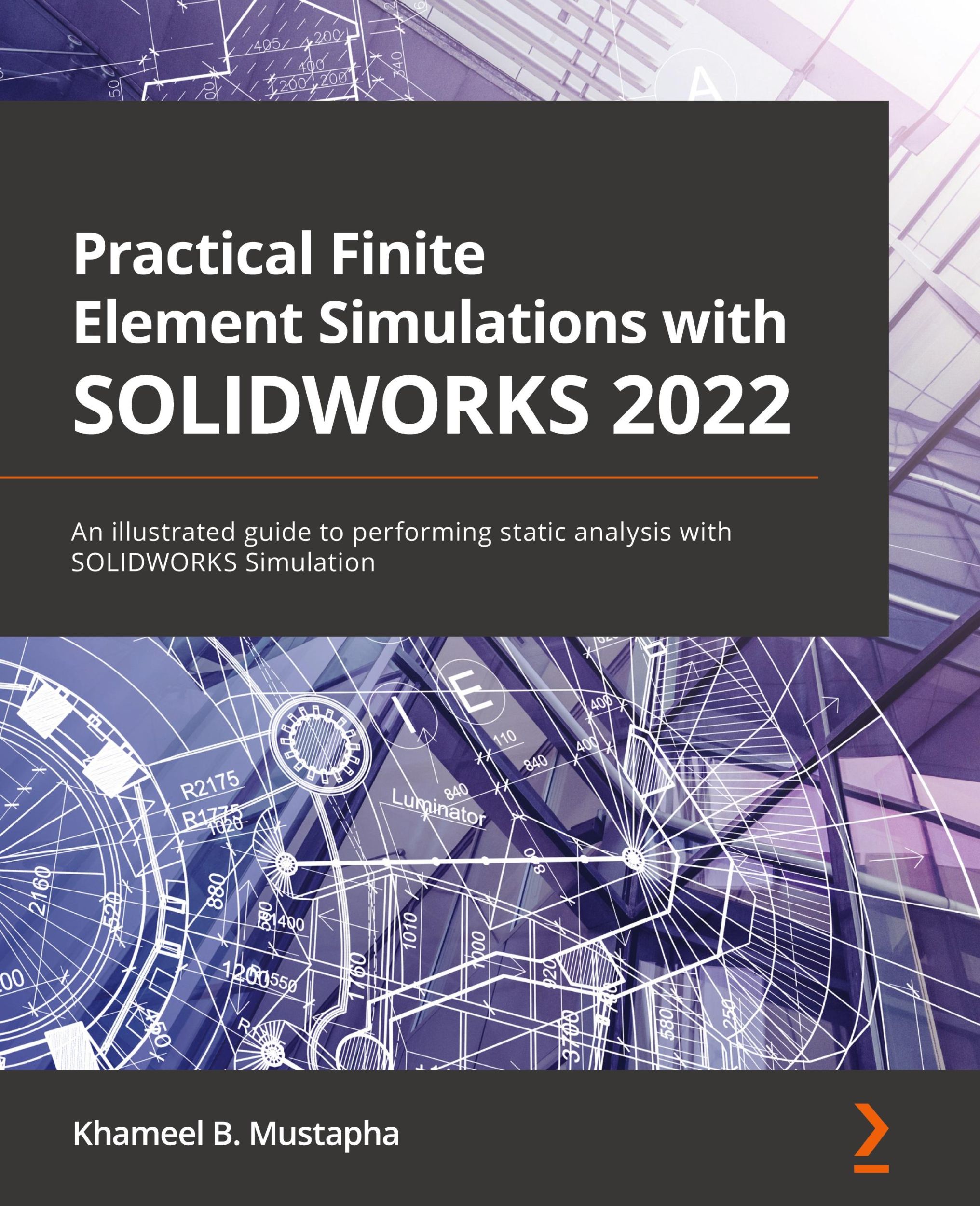 Cover: 9781801819923 | Practical Finite Element Simulations with SOLIDWORKS 2022 | Mustapha