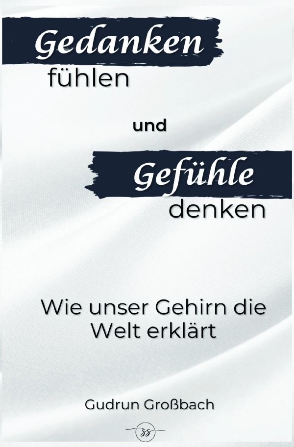 Cover: 9783758431845 | Gedanken fühlen und Gefühle denken | Die symbiotische Beziehung | Buch