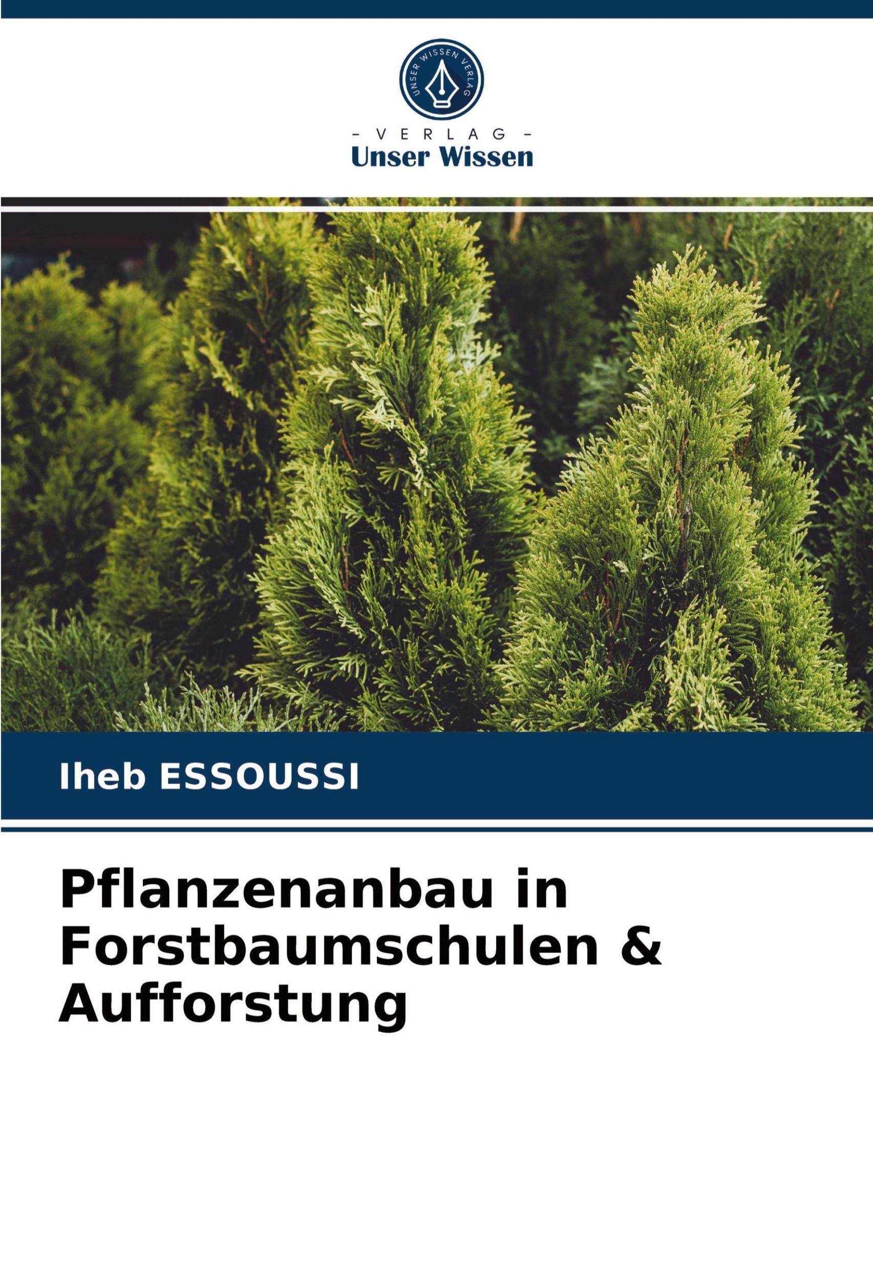 Cover: 9786203257168 | Pflanzenanbau in Forstbaumschulen &amp; Aufforstung | Iheb Essoussi | Buch