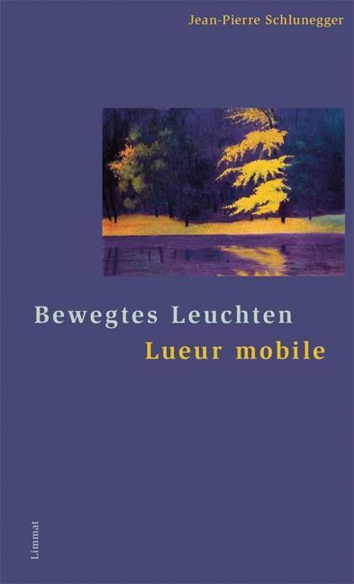 Cover: 9783857917554 | Bewegtes Leuchten/Lueur mobile | Jean-Pierre Schlunegger | Buch | 2014