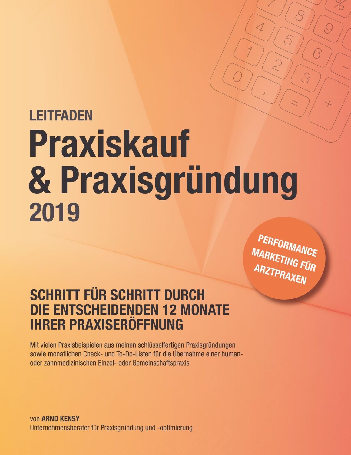 Cover: 9783748172024 | Praxiskauf &amp; Praxisgründung 2019 | Arnd Kensy | Taschenbuch | 232 S.