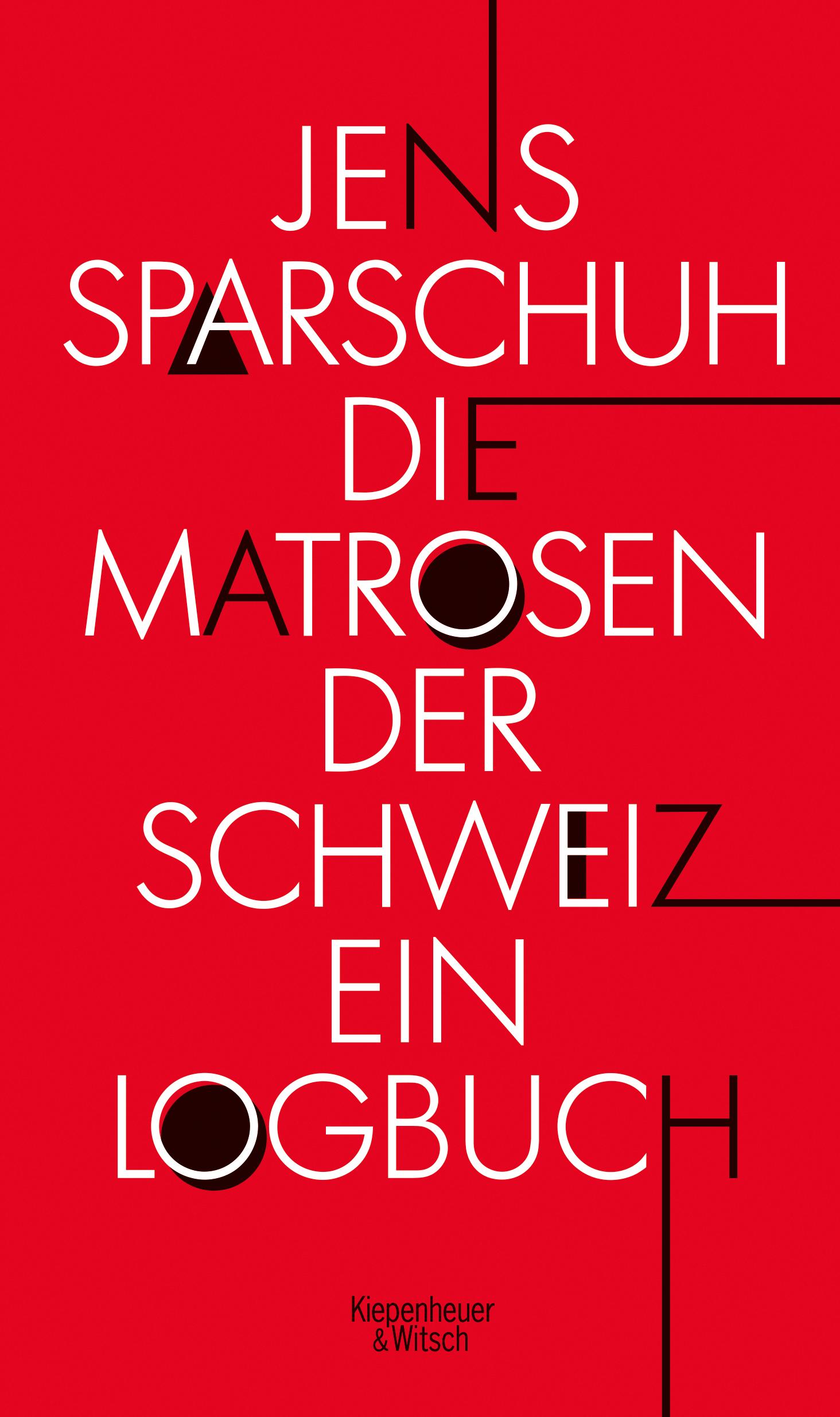 Cover: 9783462055061 | Die Matrosen der Schweiz | Ein Logbuch | Jens Sparschuh | Buch | 2021