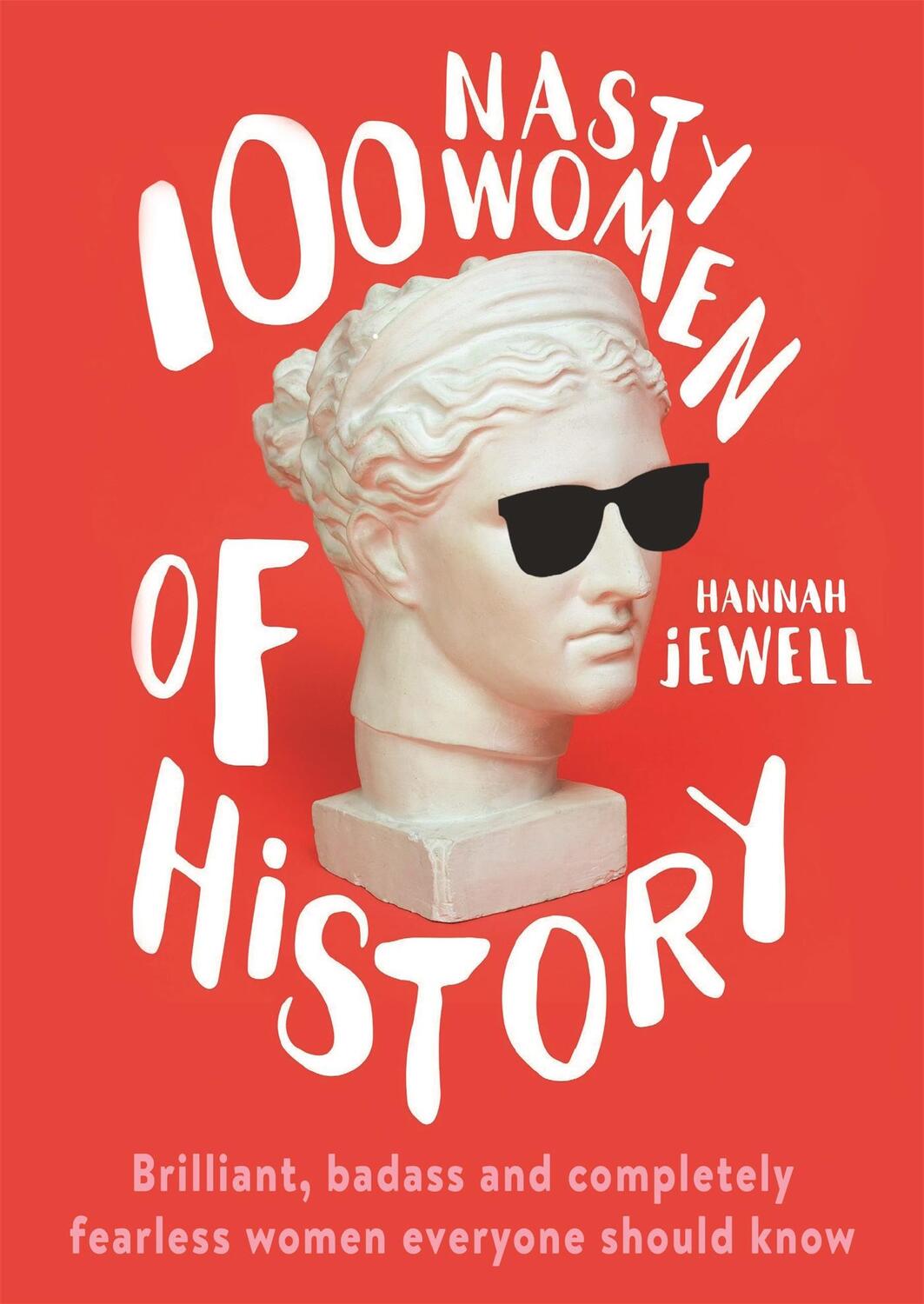 Cover: 9781473671256 | 100 Nasty Women of History | Hannah Jewell | Buch | Englisch | 2017