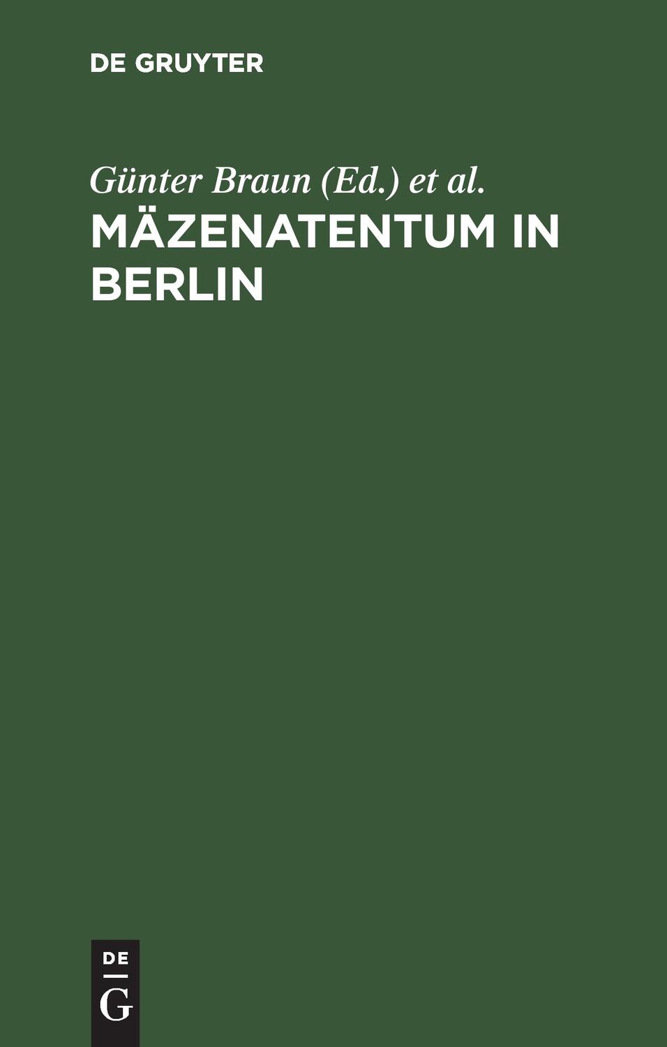 Cover: 9783110137880 | Mäzenatentum in Berlin | Waldtraut Braun (u. a.) | Buch | 258 S.