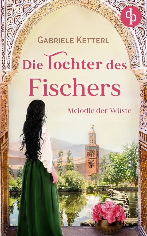 Cover: 9783987782428 | Die Tochter des Fischers | Melodie der Wüste | Gabriele Ketterl | Buch