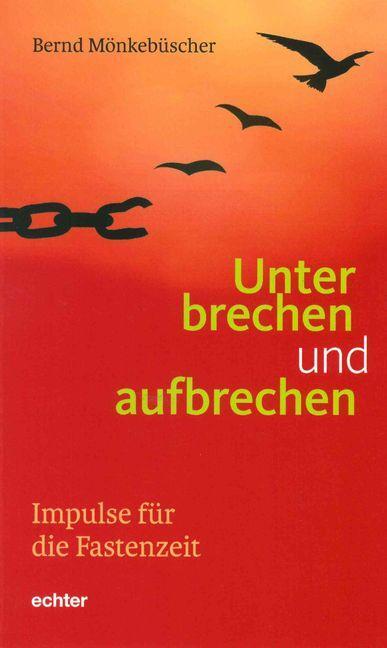 Cover: 9783429043513 | Unterbrechen und aufbrechen | Impulse für die Fastenzeit | Taschenbuch