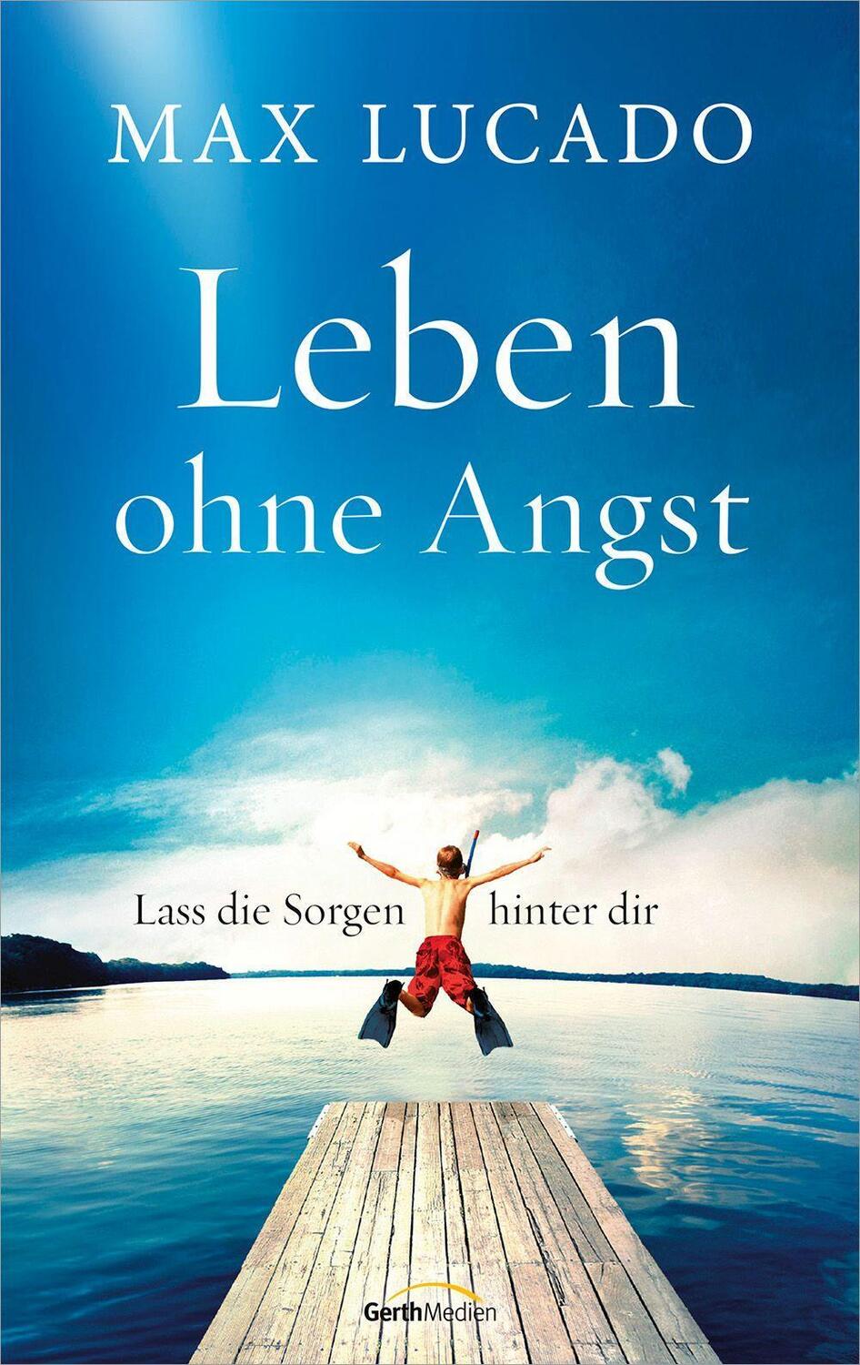 Cover: 9783986950620 | Leben ohne Angst | Lass die Sorgen hinter dir | Max Lucado | Buch