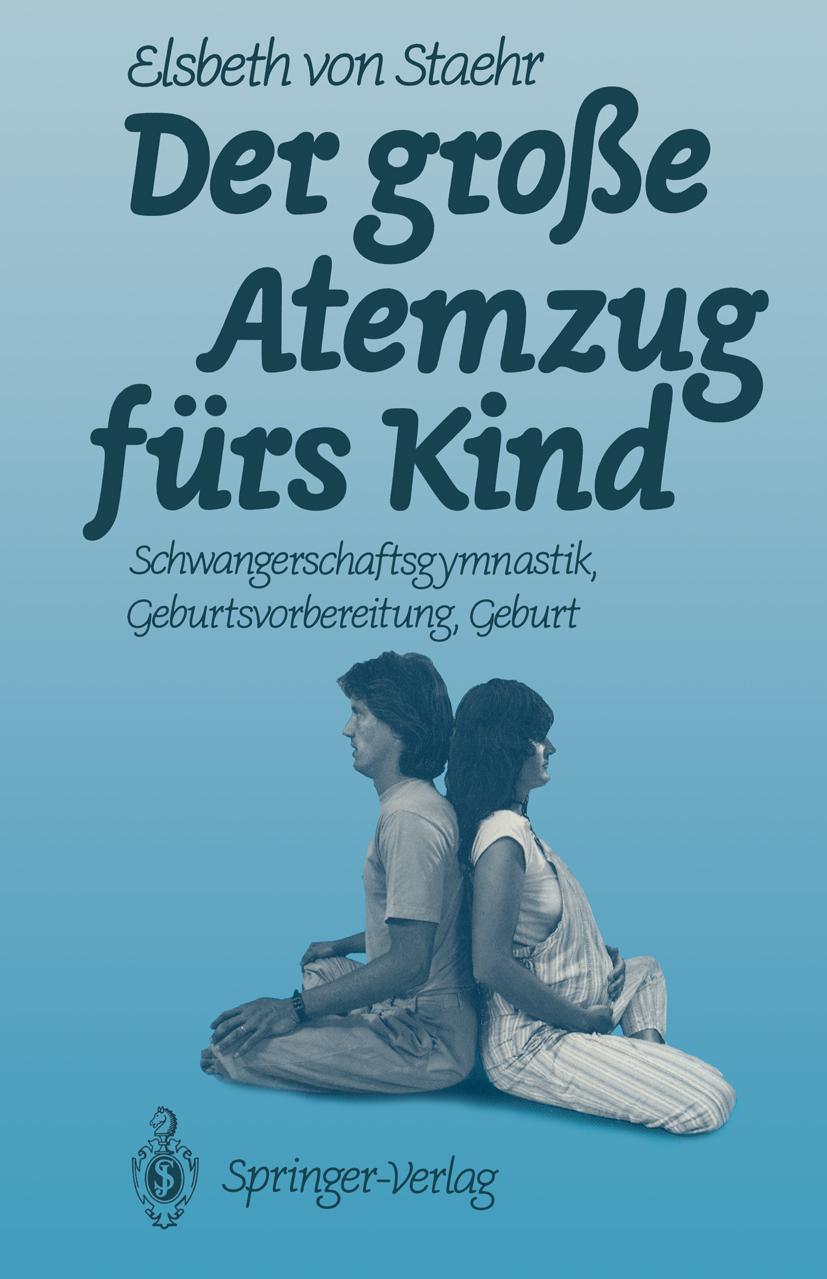 Cover: 9783540515302 | Der große Atemzug fürs Kind | Elsbeth V. Staehr | Taschenbuch | xi