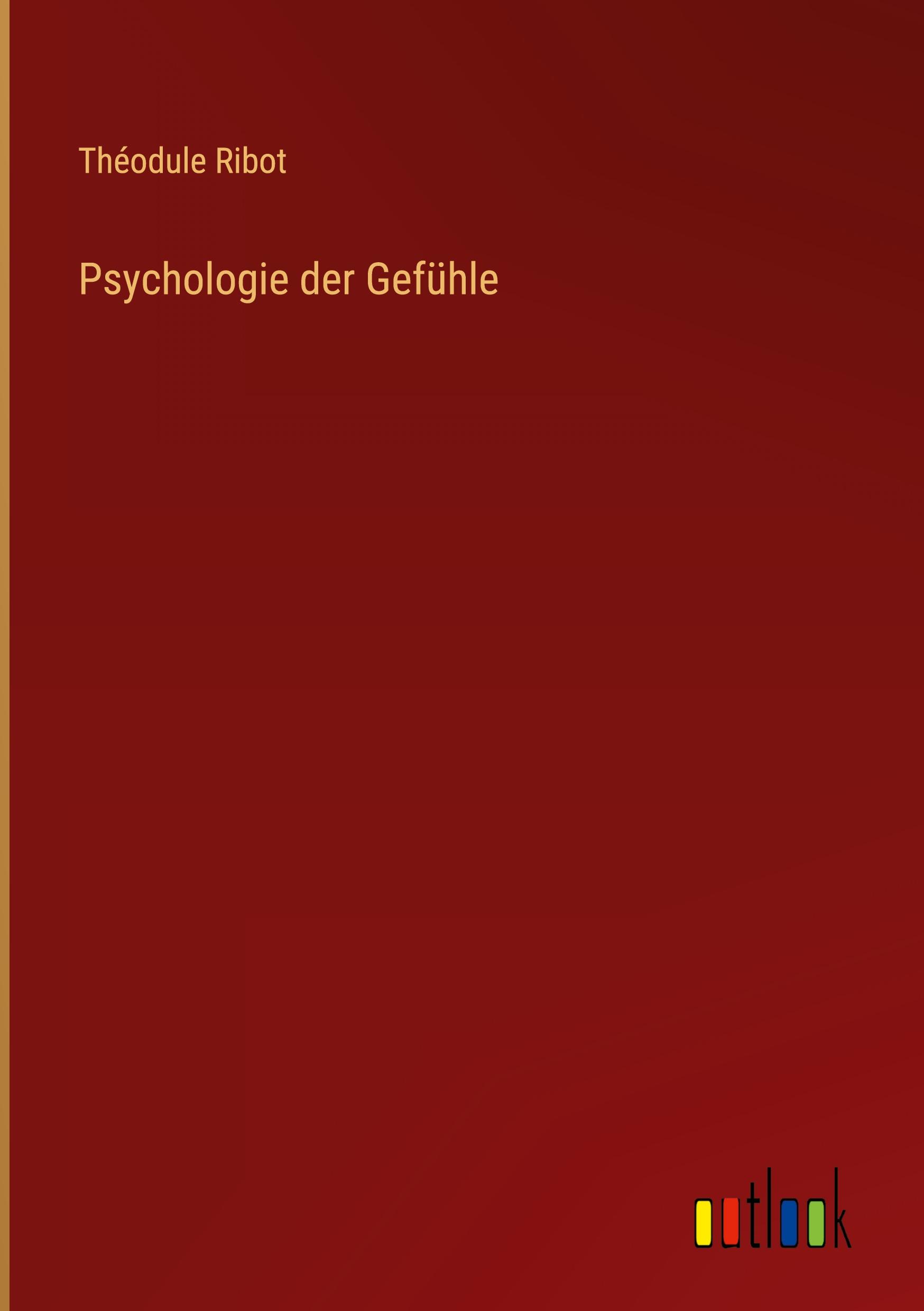 Cover: 9783368604813 | Psychologie der Gefühle | Théodule Ribot | Buch | 560 S. | Deutsch