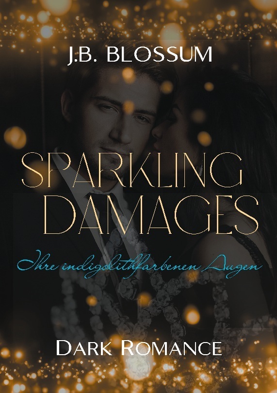 Cover: 9783757847319 | Sparkling Damages | Ihre indigolithfarbenen Augen | j.b. blossum