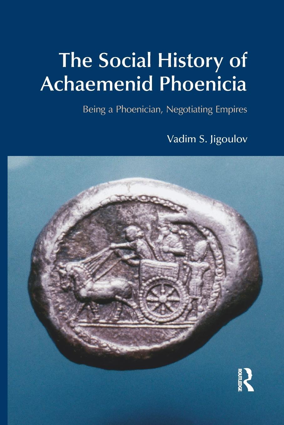 Cover: 9780367872342 | The Social History of Achaemenid Phoenicia | Vadim S. Jigoulov | Buch