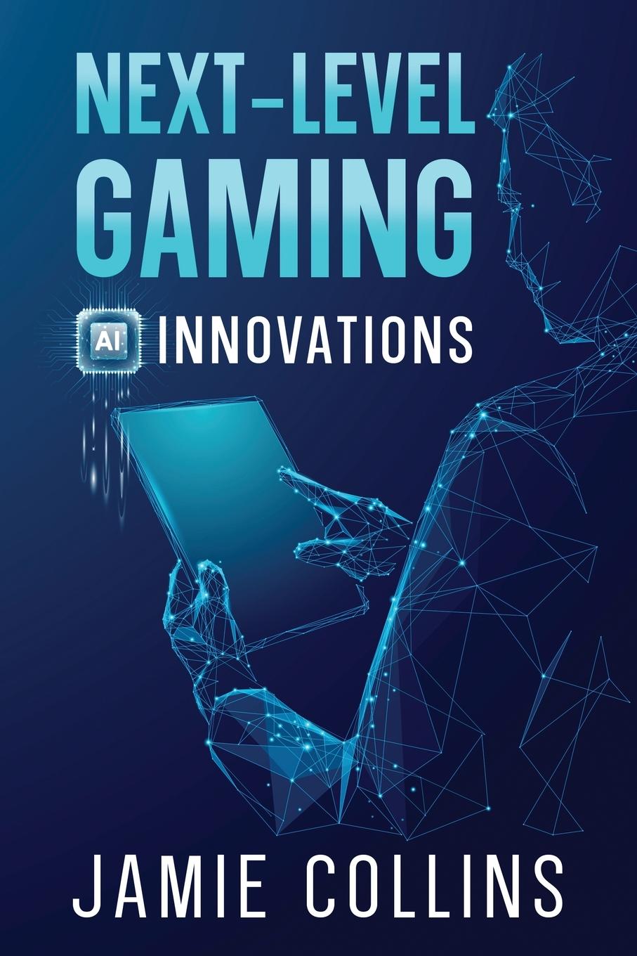 Cover: 9781456655549 | Next-Level Gaming | AI Innovations | Jamie Collins | Taschenbuch