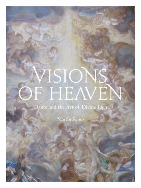 Cover: 9781848224674 | Visions of Heaven | Dante and the Art of Divine Light | Martin Kemp