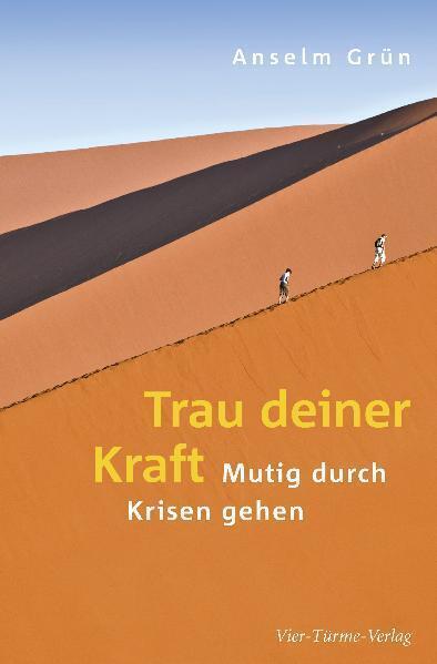 Cover: 9783896804303 | Trau deiner Kraft | Mutig durch Krisen gehen | Anselm Grün | Buch