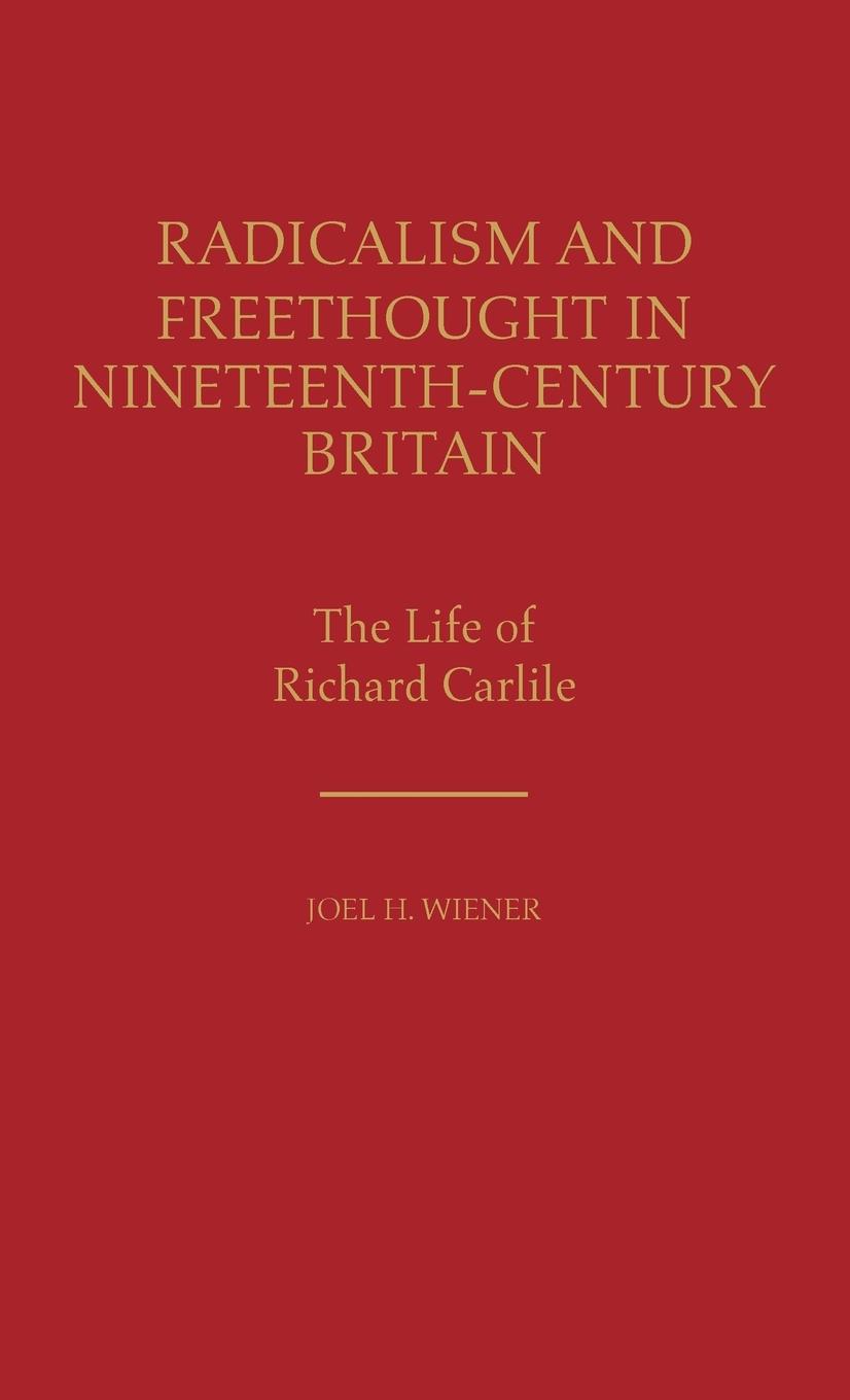 Cover: 9780313235320 | Radicalism and Freethought in Nineteenth-Century Britain | Wiener