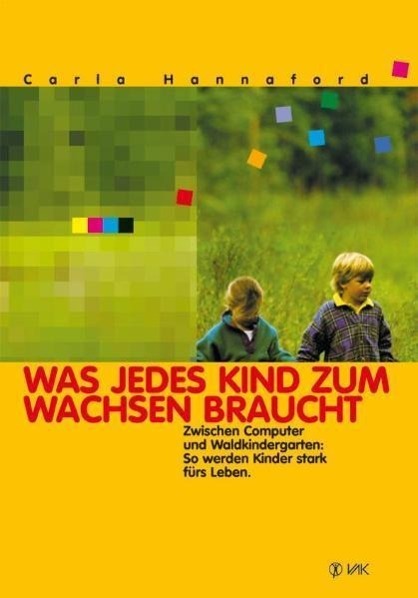 Cover: 9783935767118 | Was jedes Kind zum Wachsen braucht | Carla Hannaford | Taschenbuch