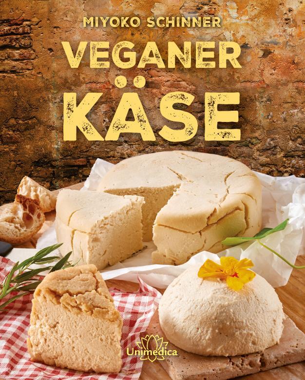 Cover: 9783944125404 | Veganer Käse | Miyoko Schinner | Buch | 220 S. | Deutsch | 2015