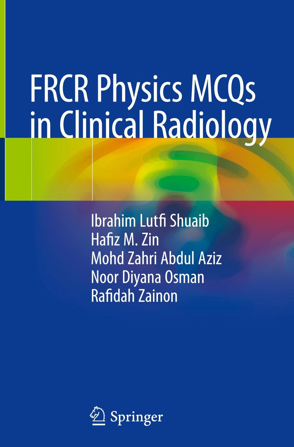 Cover: 9789811309106 | FRCR Physics MCQs in Clinical Radiology | Ibrahim Lutfi Shuaib (u. a.)