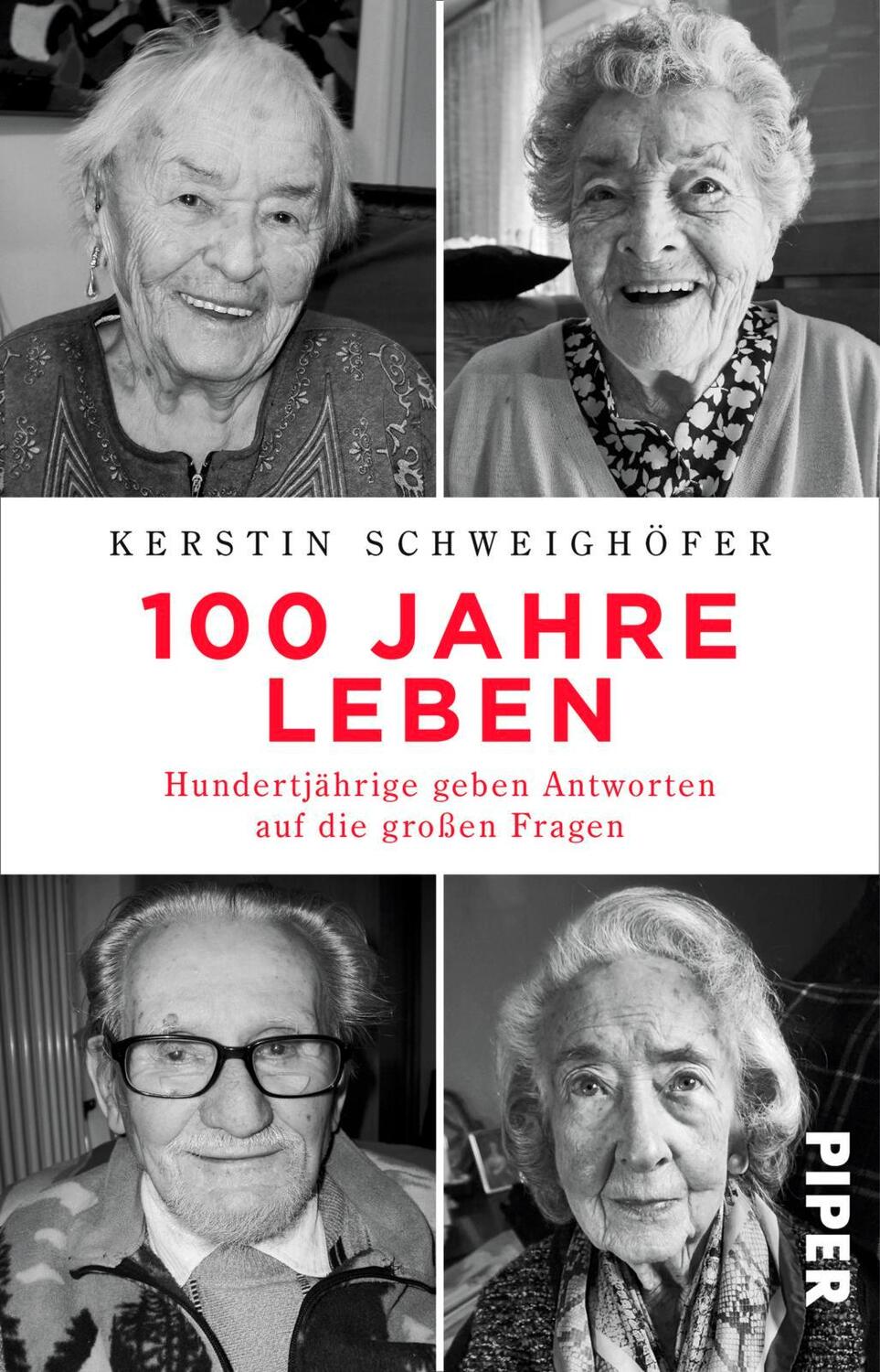 Cover: 9783492309592 | 100 Jahre Leben | Hundertjährige geben Antworten auf die großen Fragen