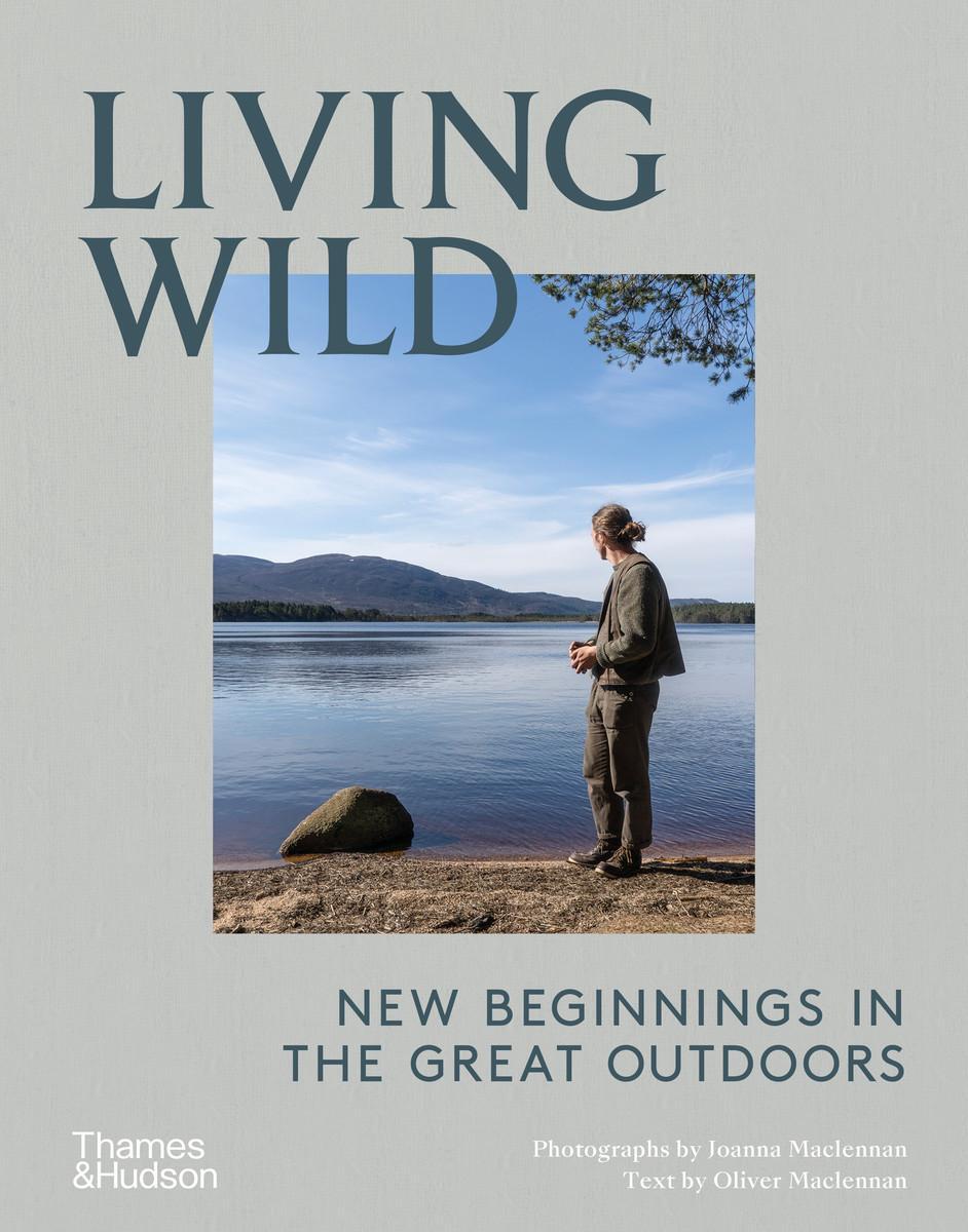 Bild: 9780500023501 | Living Wild | New Beginnings in the Great Outdoors | JOANNA MACLENNAN