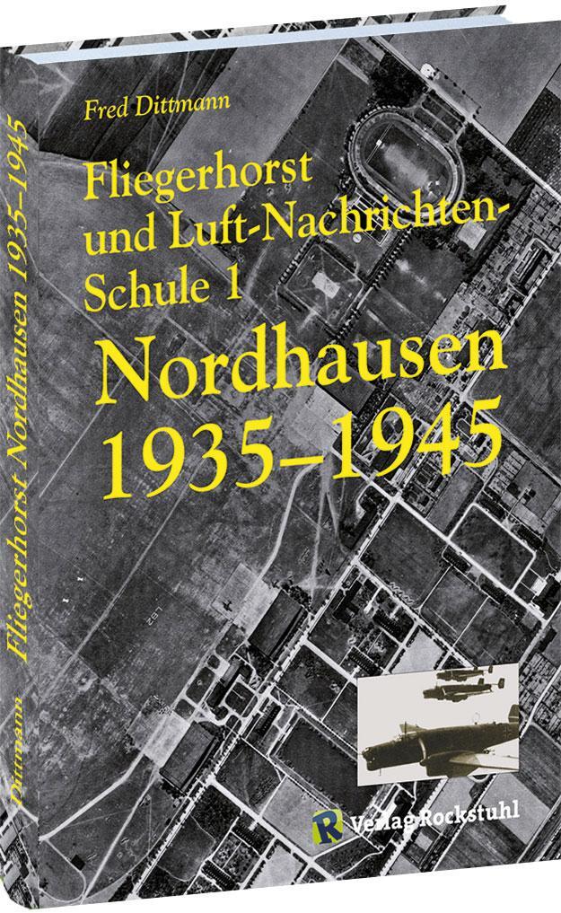 Cover: 9783938997420 | Fliegerhorst und Luft-Nachrichten-Schule 1 Nordhausen 1935 -1945