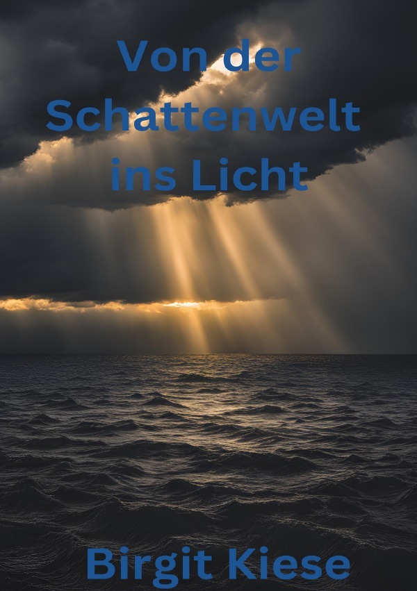 Cover: 9783759851956 | Von der Schattenwelt ins Licht | Birgit Kiese | Taschenbuch | 88 S.