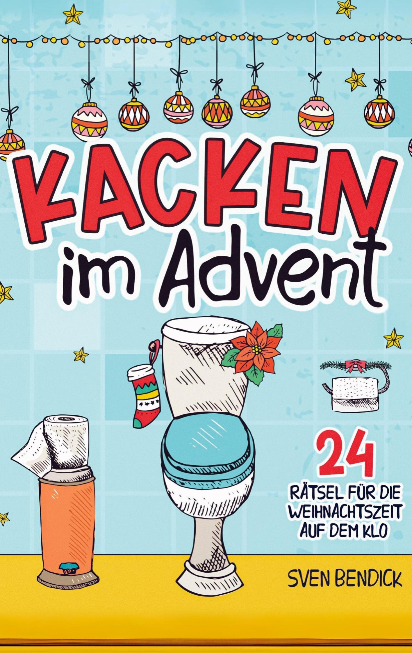 Cover: 9789403766485 | Kacken im Advent: 24 Rätsel für die Weihnachtszeit auf dem Klo | Buch