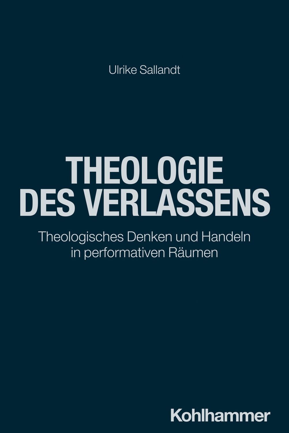 Cover: 9783170452664 | Theologie des Verlassens | Ulrike Sallandt | Taschenbuch | 187 S.