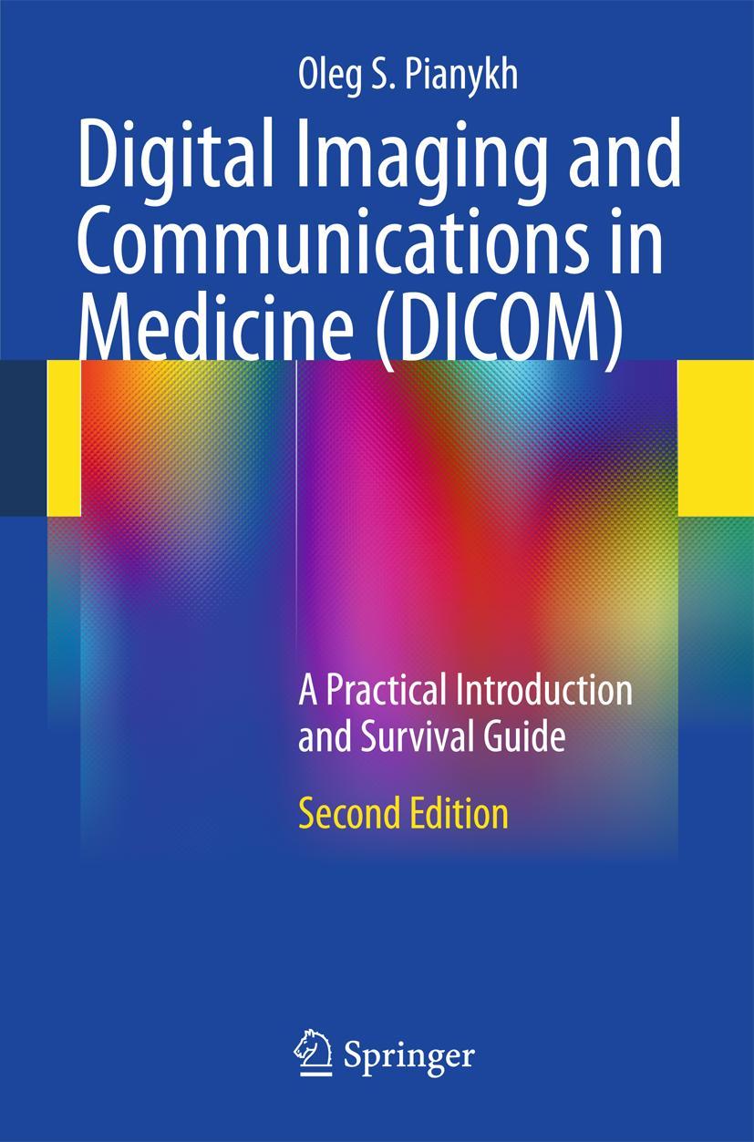 Cover: 9783642108495 | Digital Imaging and Communications in Medicine (DICOM) | Pianykh | xxi