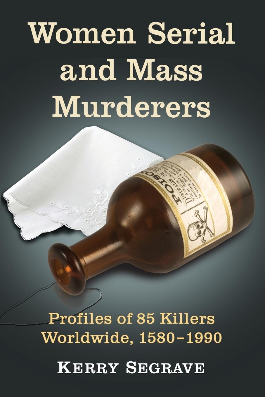 Cover: 9780786476176 | Women Serial and Mass Murderers | Kerry Segrave | Taschenbuch | 2013