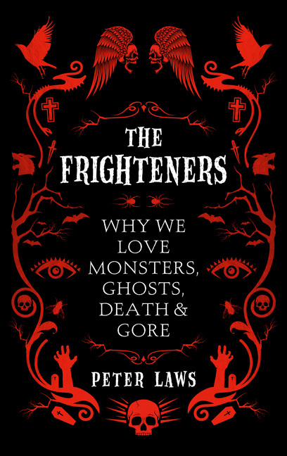 Cover: 9781785782206 | The Frighteners | Why We Love Monsters, Ghosts, Death &amp; Gore | Laws