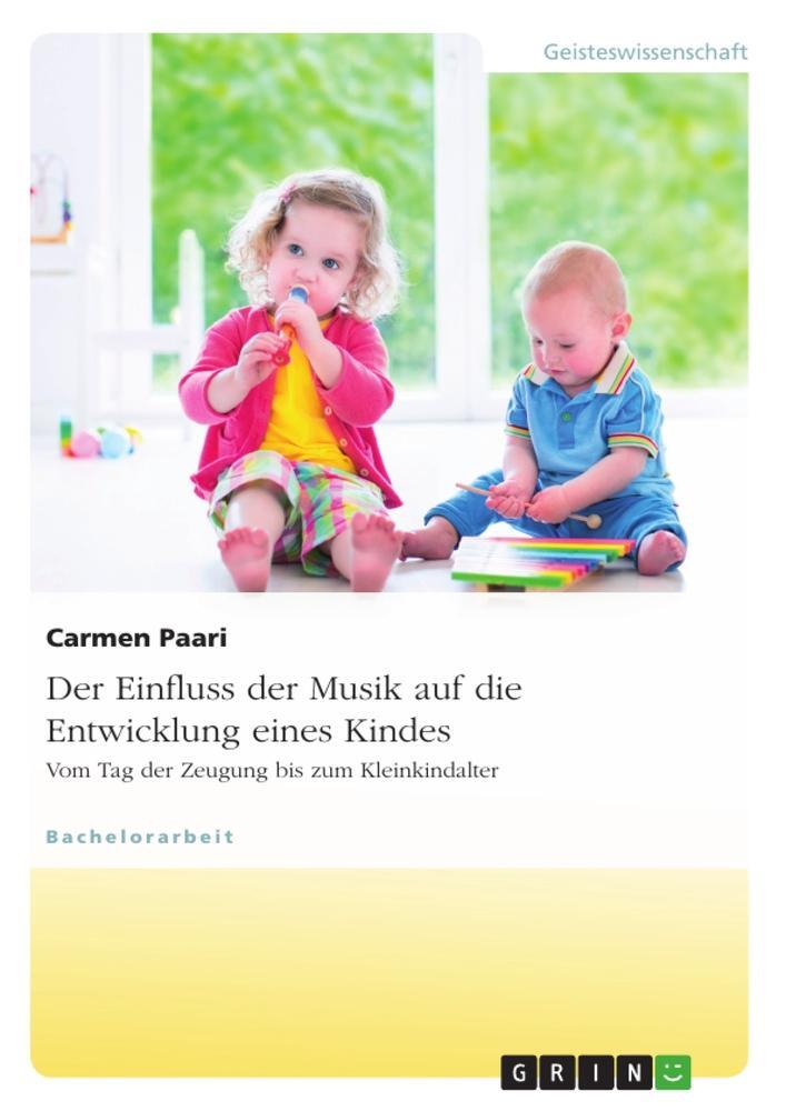 Cover: 9783640700837 | Der Einfluss der Musik auf die Entwicklung eines Kindes. Vom Tag...