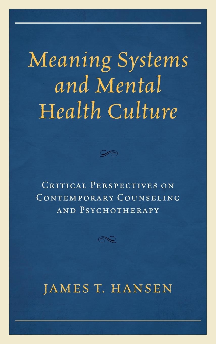 Cover: 9781498516303 | Meaning Systems and Mental Health Culture | James T. Hansen | Buch