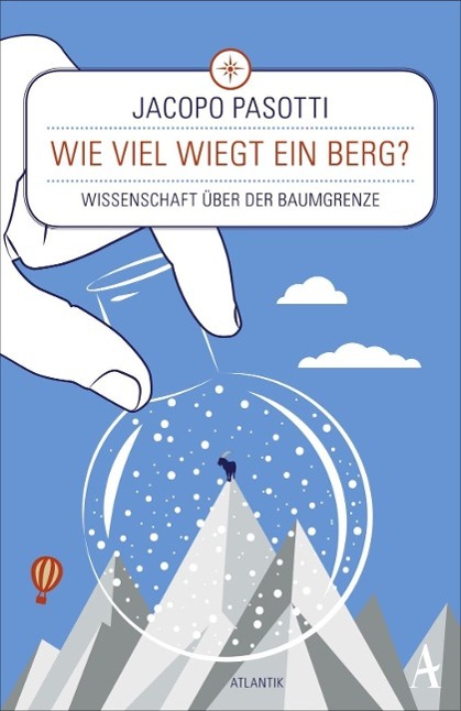 Cover: 9783455700152 | Wie viel wiegt ein Berg? | Wissenschaft über der Baumgrenze | Pasotti