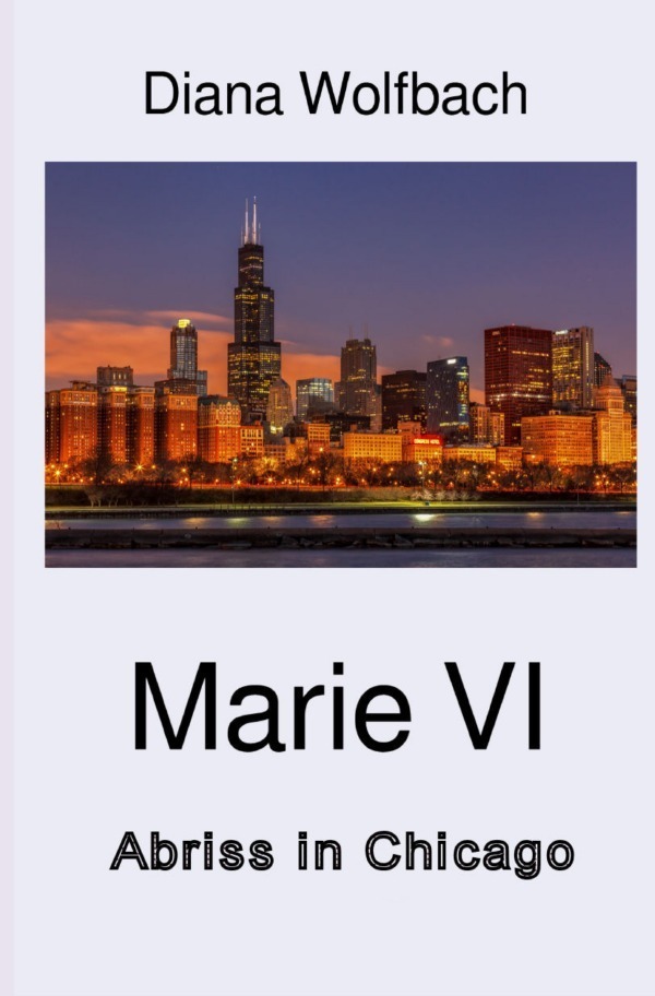 Cover: 9783750297777 | Marie VI | Abriss in Chicago | Diana Wolfbach | Taschenbuch | 220 S.