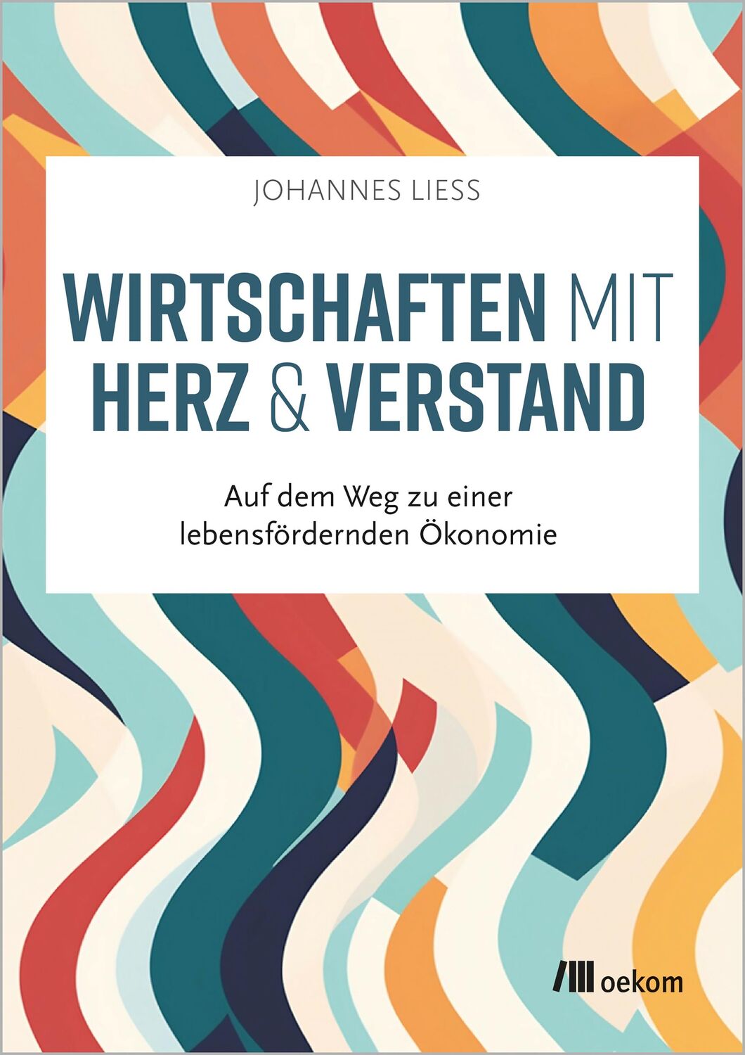 Cover: 9783987260940 | Wirtschaften mit Herz und Verstand | Johannes Liess | Taschenbuch