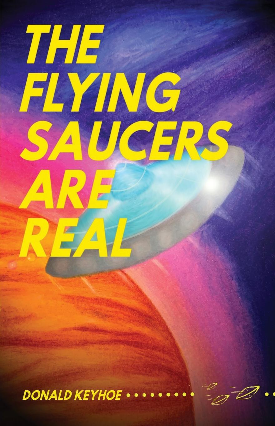 Cover: 9798986476018 | The Flying Saucers Are Real | Donald Keyhoe | Taschenbuch | Englisch