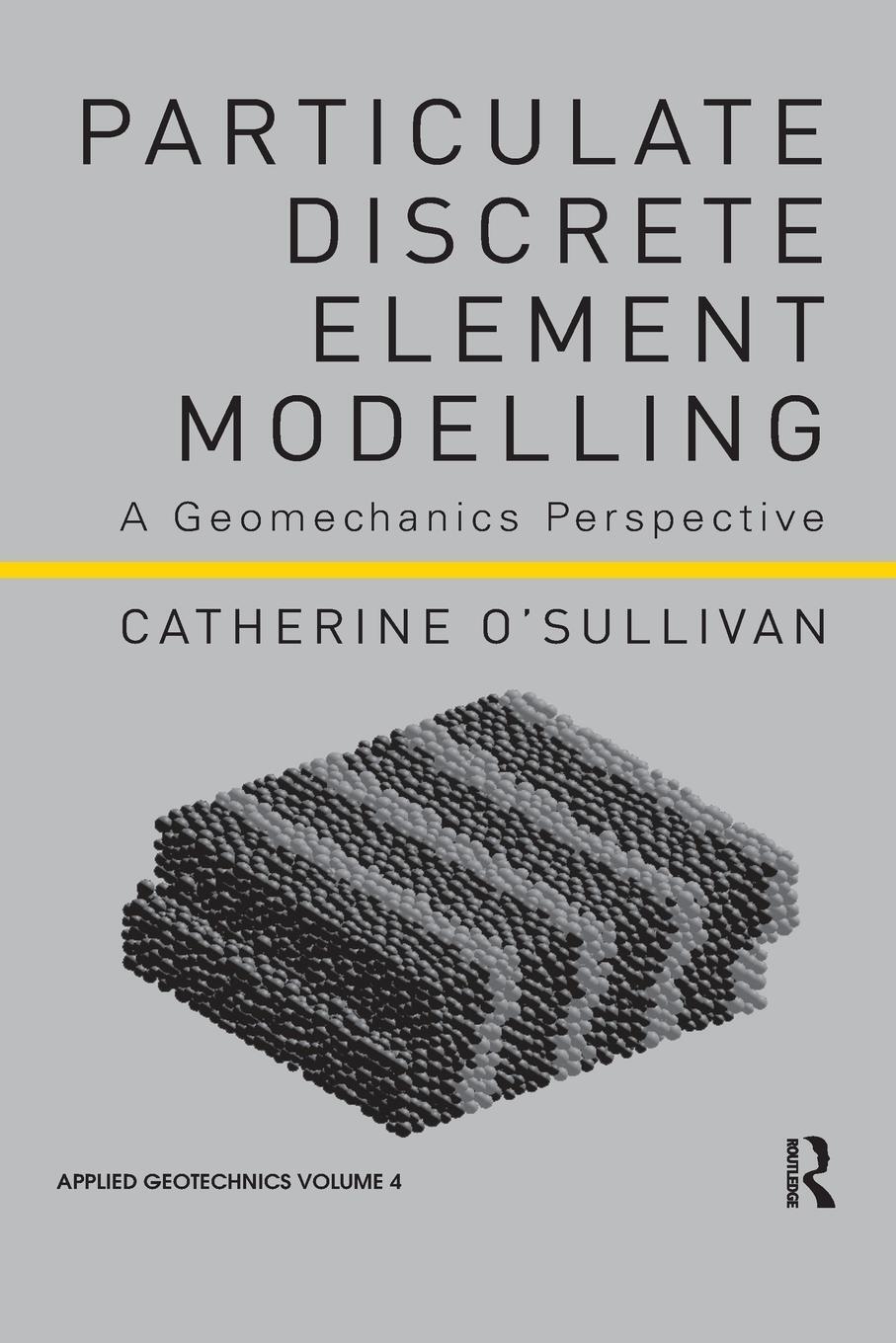 Cover: 9781138074897 | Particulate Discrete Element Modelling | A Geomechanics Perspective