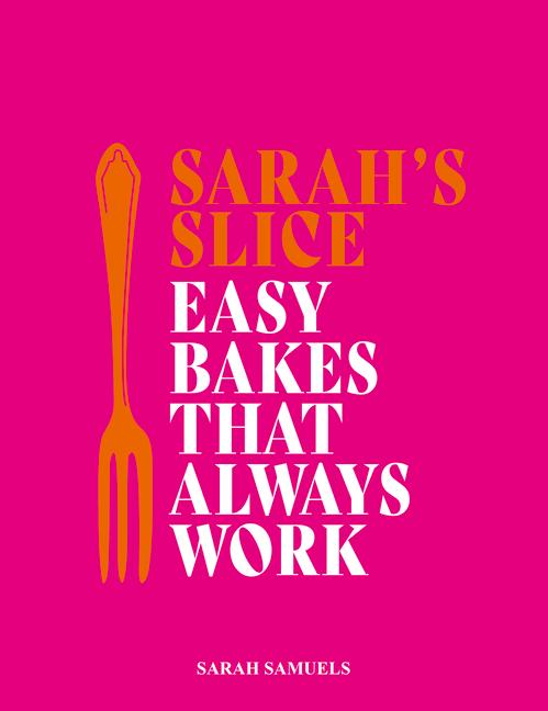 Cover: 9781915538338 | Sarah's Slice | Easy Bakes that Always Work | Sarah Samuels | Buch