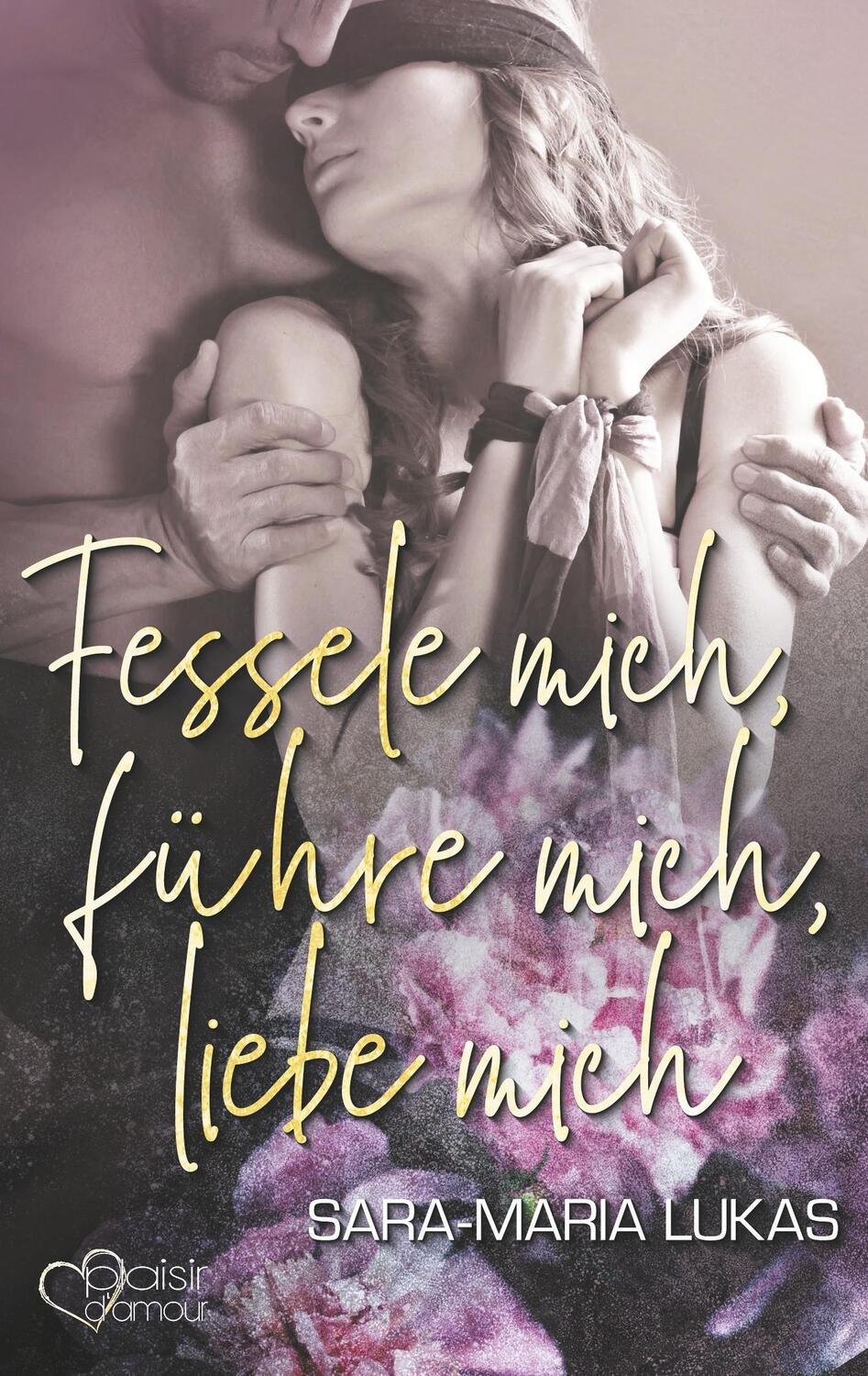 Cover: 9783864953958 | Fessele mich, führe mich, liebe mich | Sara-Maria Lukas | Taschenbuch